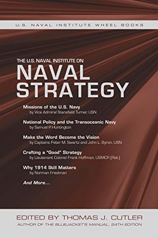 The U.S. Naval Institute on Naval Strategy.