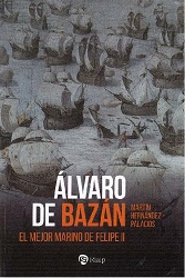 Álvaro de Bazán. El mejor marino de Felipe II 